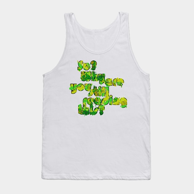 So? Why are you still reading this? Tank Top by stefy